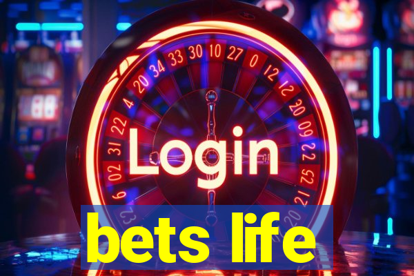 bets life