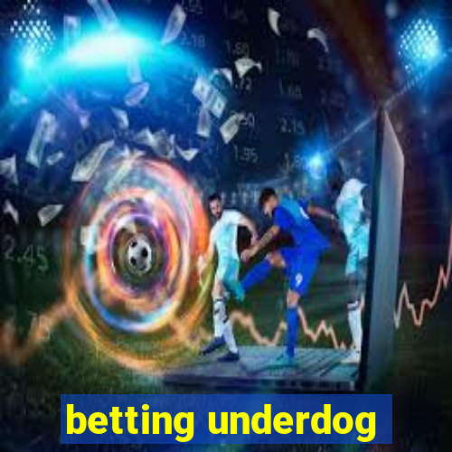 betting underdog