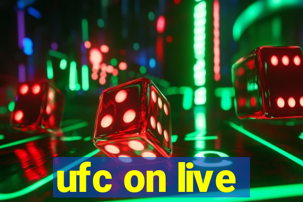 ufc on live