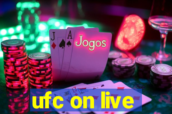 ufc on live