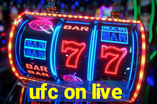 ufc on live