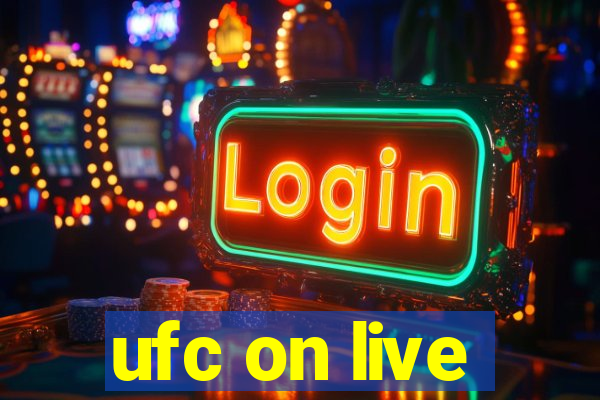 ufc on live