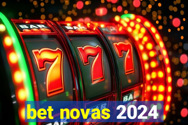 bet novas 2024