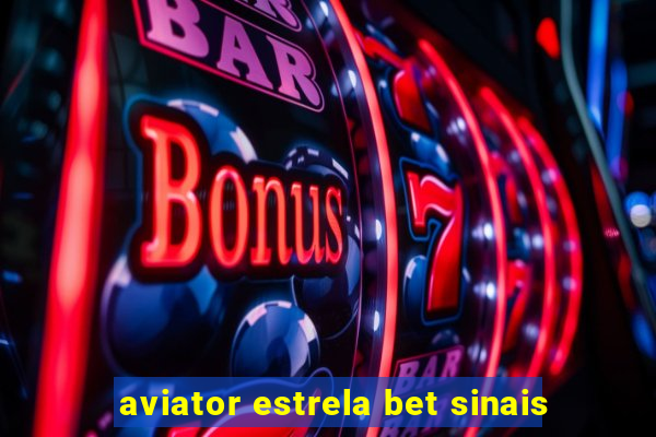 aviator estrela bet sinais