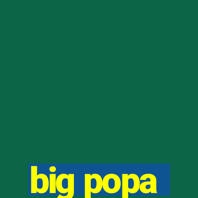 big popa