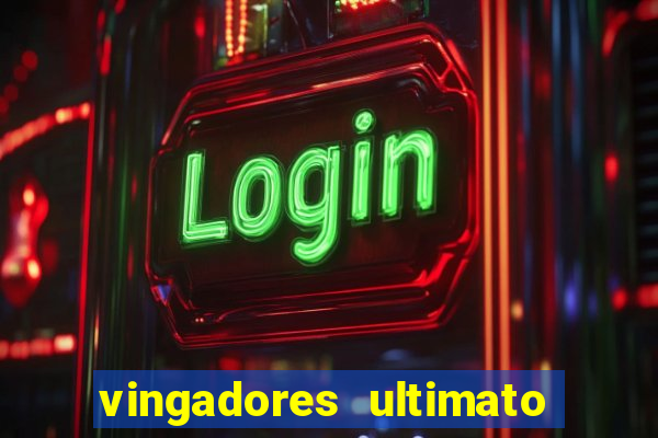 vingadores ultimato completo dublado gratis