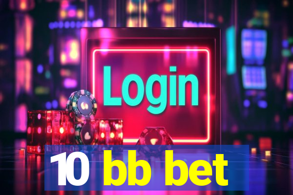 10 bb bet