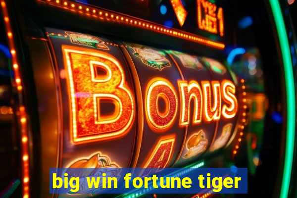 big win fortune tiger