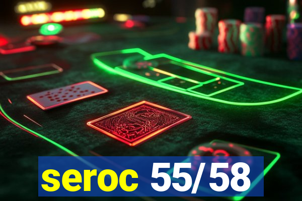 seroc 55/58