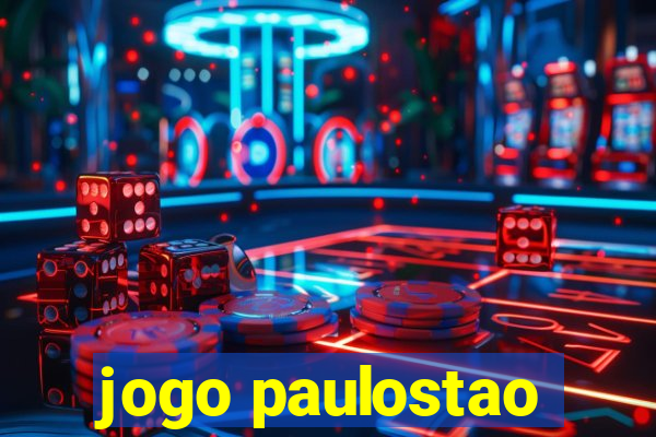 jogo paulostao