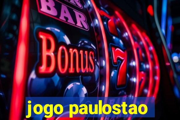 jogo paulostao