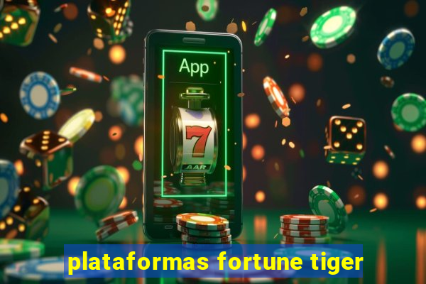 plataformas fortune tiger