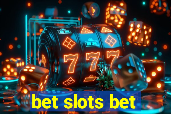 bet slots bet