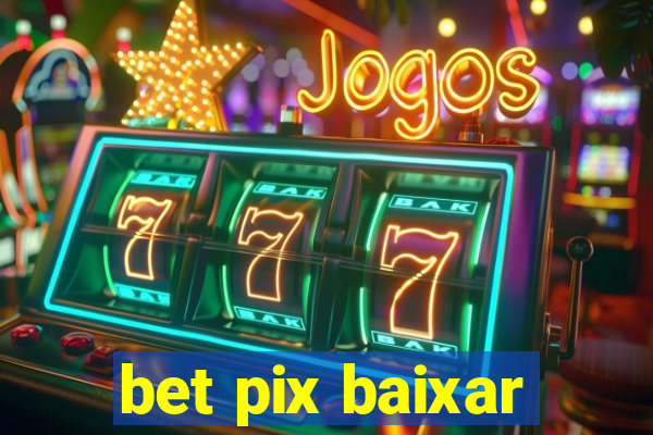 bet pix baixar