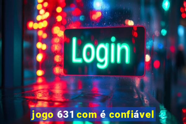 jogo 631 com é confiável