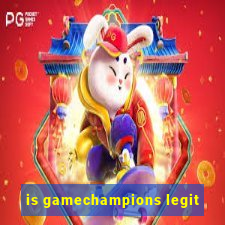 is gamechampions legit