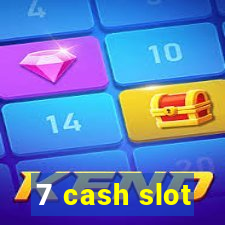 7 cash slot