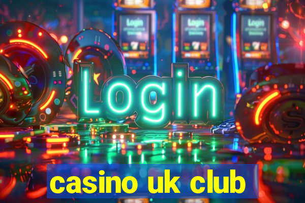 casino uk club