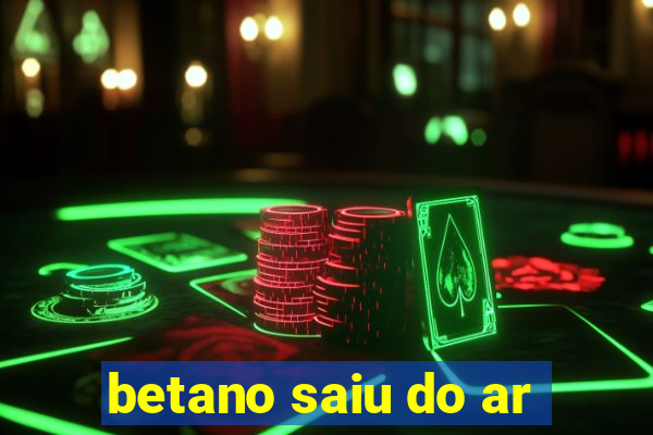 betano saiu do ar