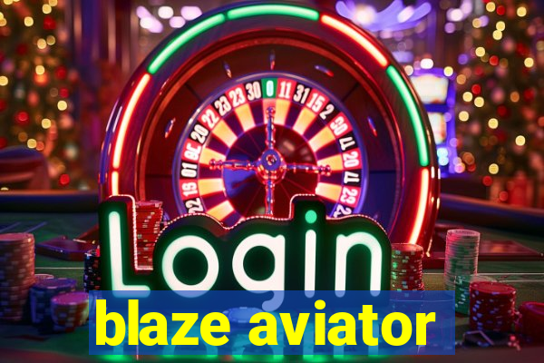 blaze aviator