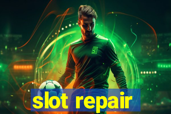 slot repair