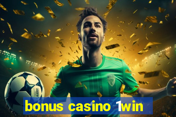 bonus casino 1win