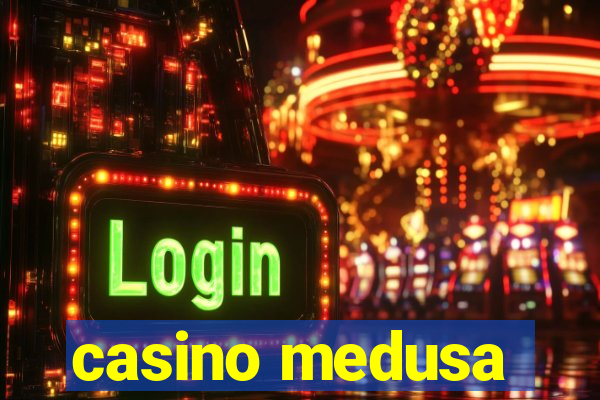 casino medusa