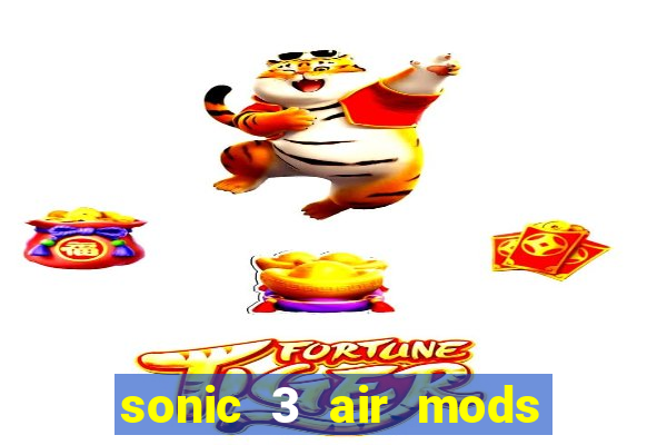 sonic 3 air mods extra slot unlimited