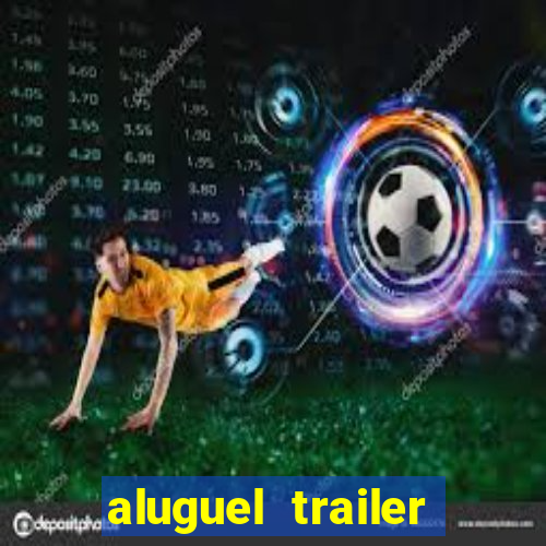 aluguel trailer porto alegre