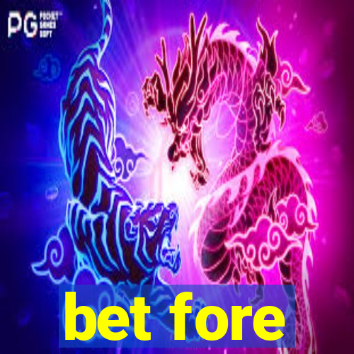 bet fore