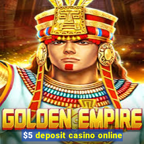 $5 deposit casino online