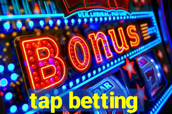 tap betting