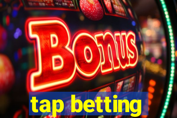 tap betting