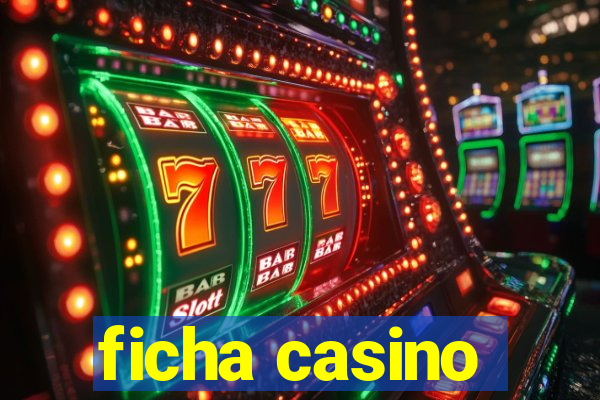 ficha casino