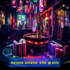 betano aviator slot gratis