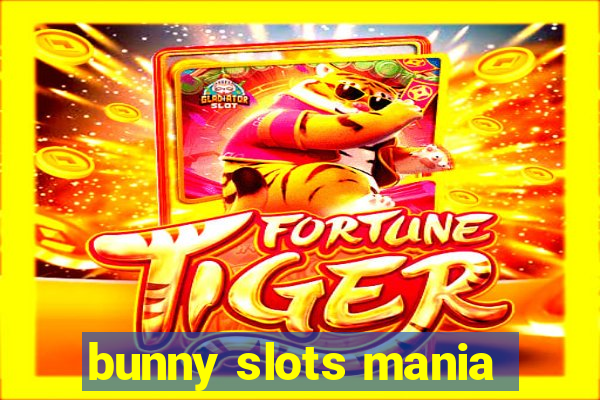 bunny slots mania