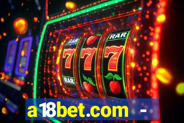 a18bet.com - caça-niqueis online casino