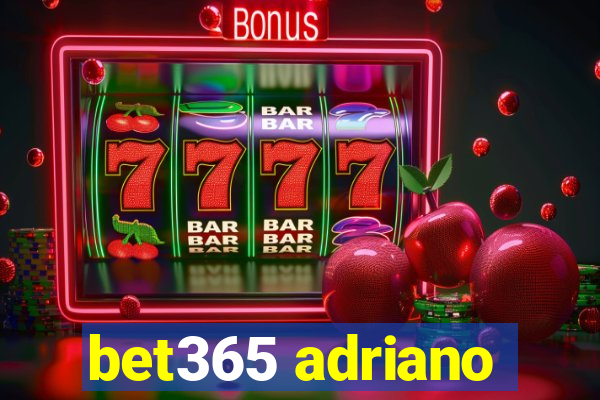 bet365 adriano