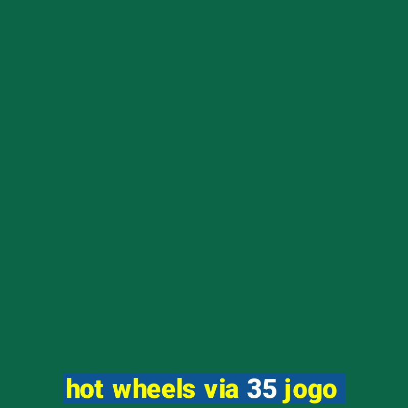 hot wheels via 35 jogo