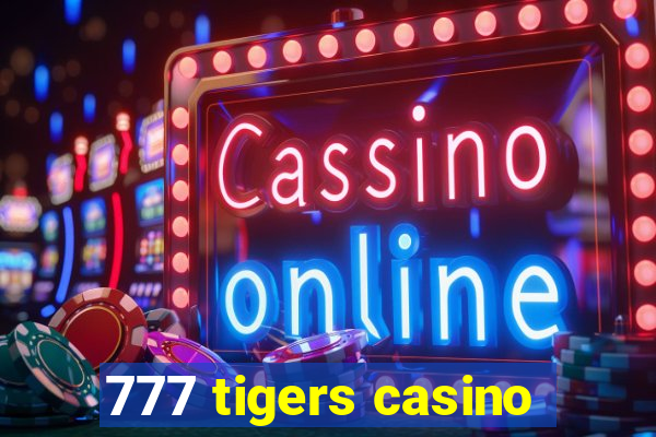 777 tigers casino