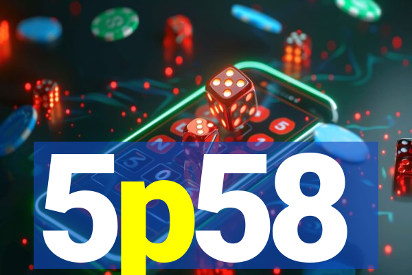 5p58