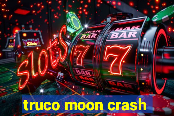 truco moon crash