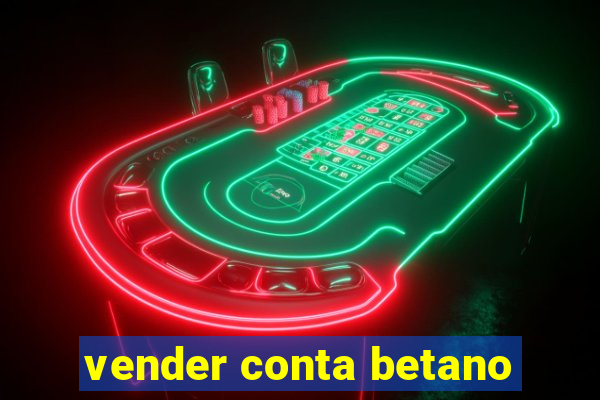 vender conta betano