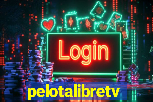 pelotalibretv