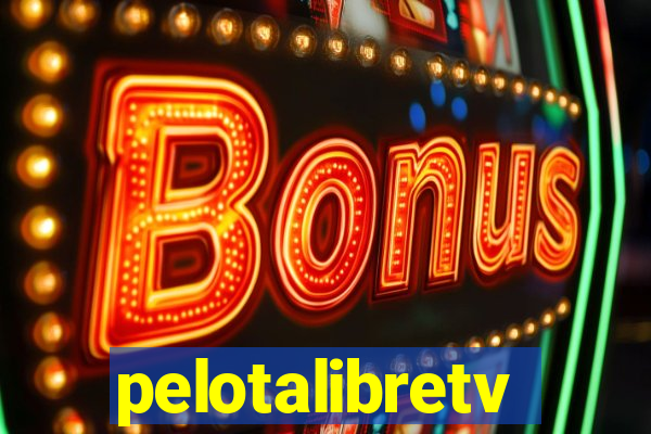 pelotalibretv