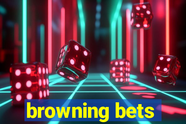 browning bets