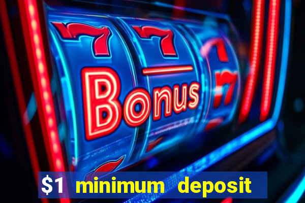 $1 minimum deposit microgaming casino