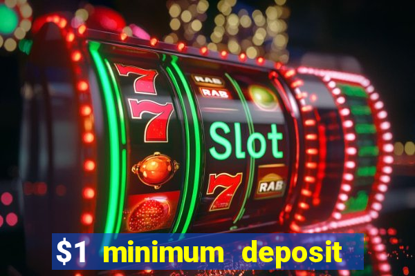 $1 minimum deposit microgaming casino