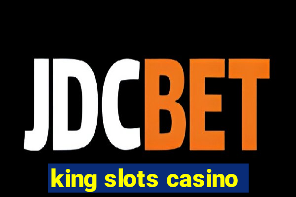 king slots casino