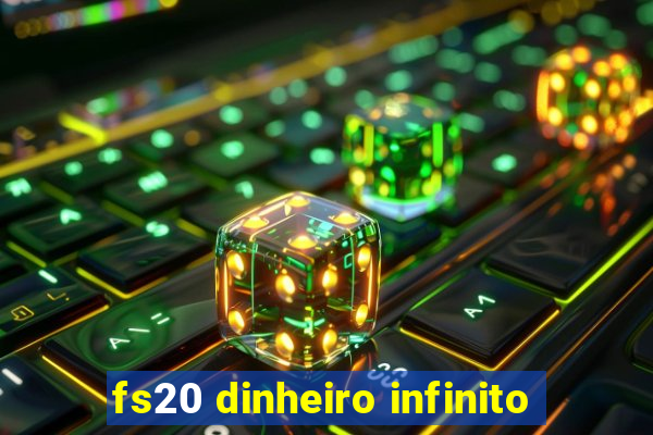 fs20 dinheiro infinito